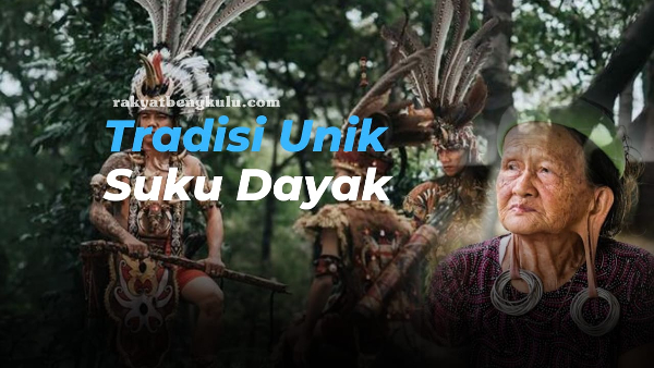 Sejarah Nama Indonesia Mengenal Asal Usul Suku Dayak Mulai Dari Tradisi Hingga Warisan Budaya