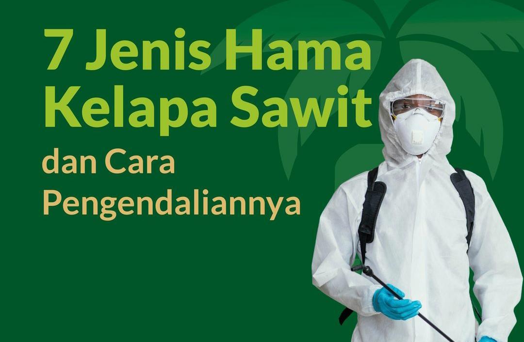 Mengenal 7 Jenis Hama Kelapa Sawit dan Cara Pengendaliannya