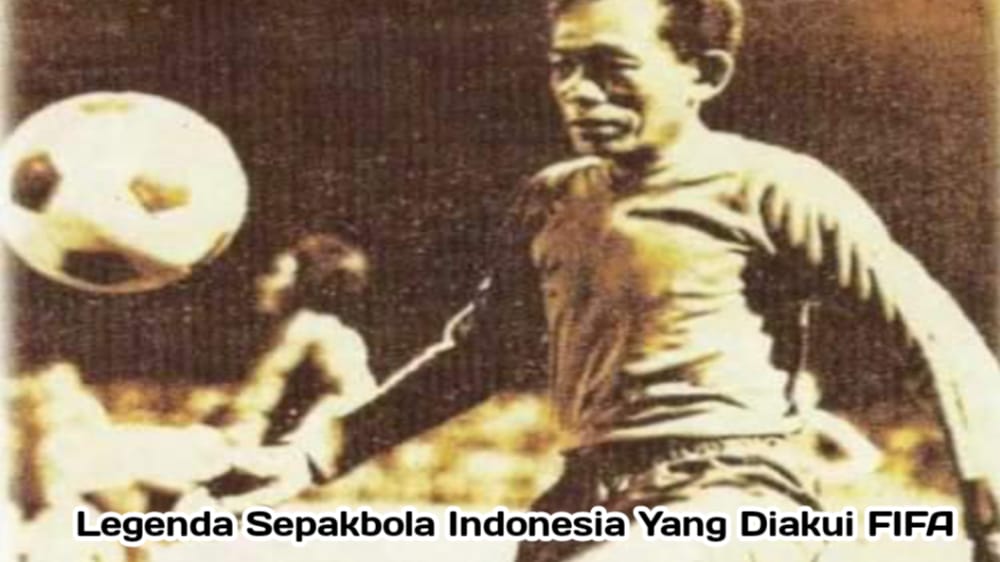 Kisah Pesepak Bola Indonesia yang Diakui dan Masuk dalam FIFA Legend