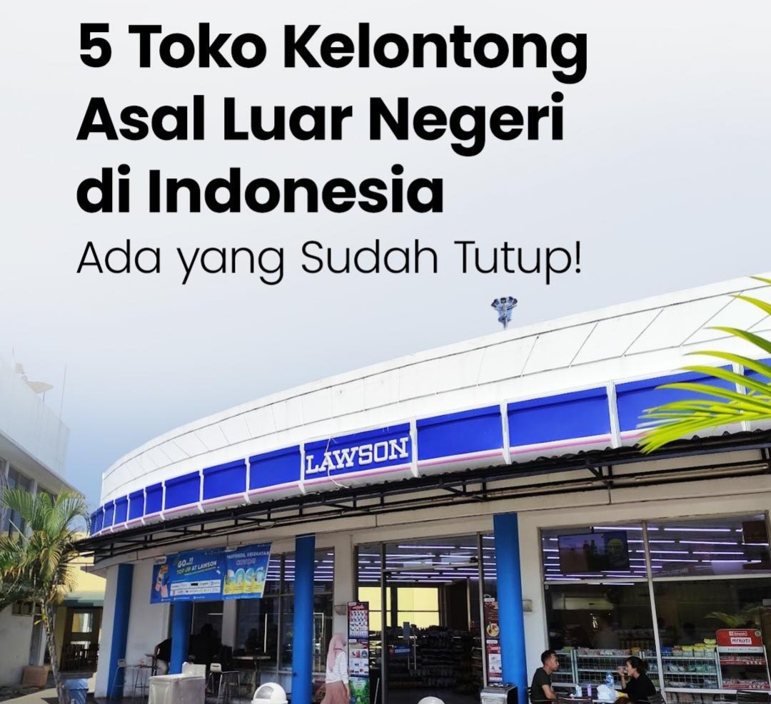 5 Toko Kelontong Asal Luar Negeri yang Berniaga di Indonesia, Ada yang Sukses dan Bangkrut