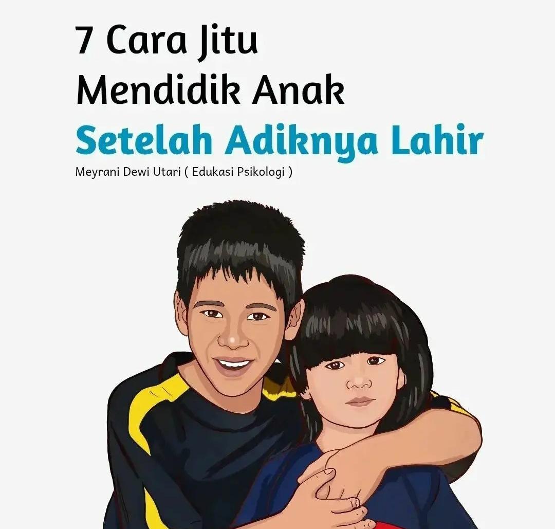 7 Tips Efektif Mendidik Anak Setelah Adiknya Lahir