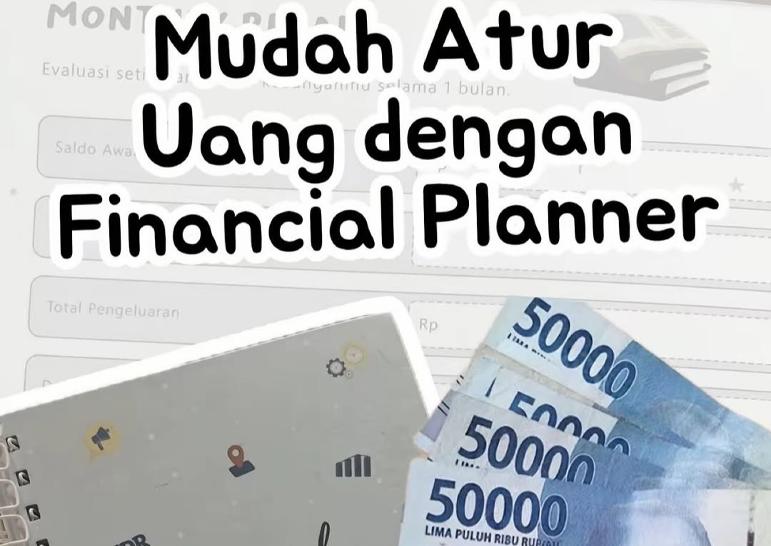 Cara Atur Uang dengan Bantuan Financial Planner Agar Punya Dana Simpanan yang Cukup