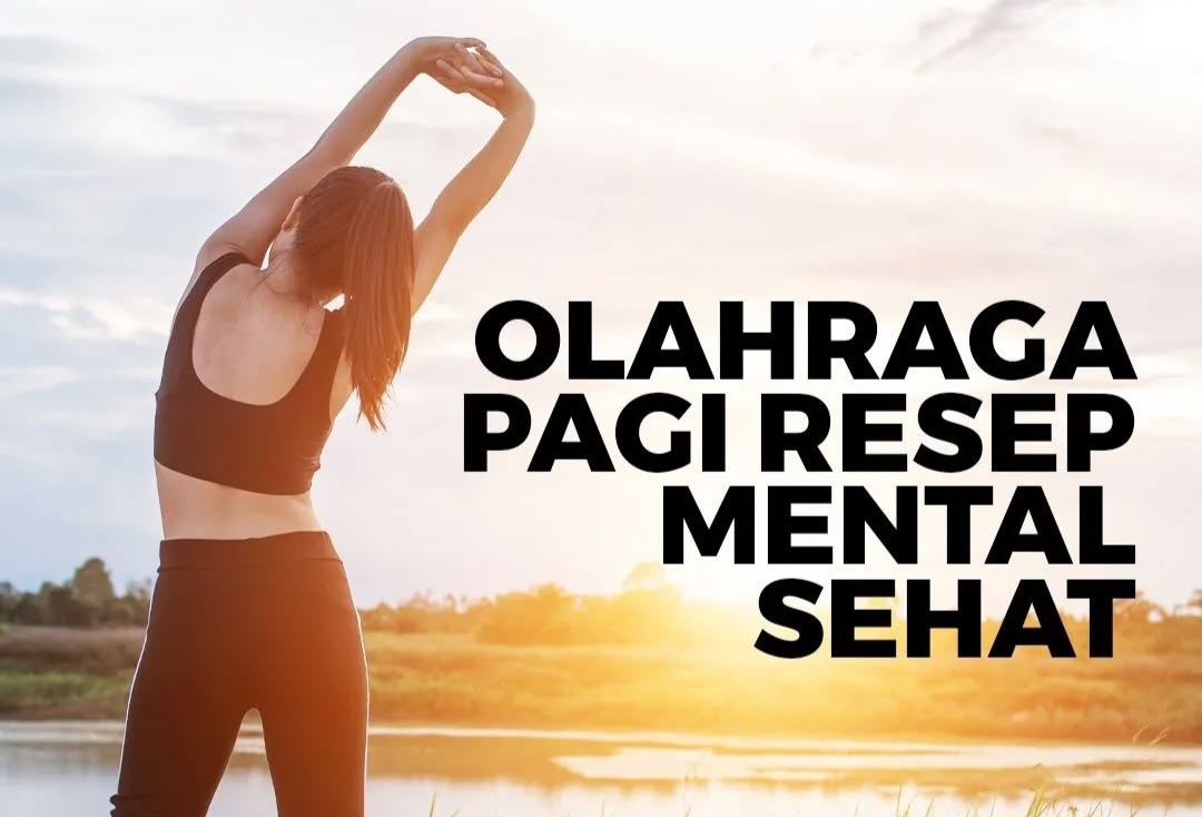 Olahraga Pagi, Resep Ampuh untuk Mental Sehat dan Lebih Segar