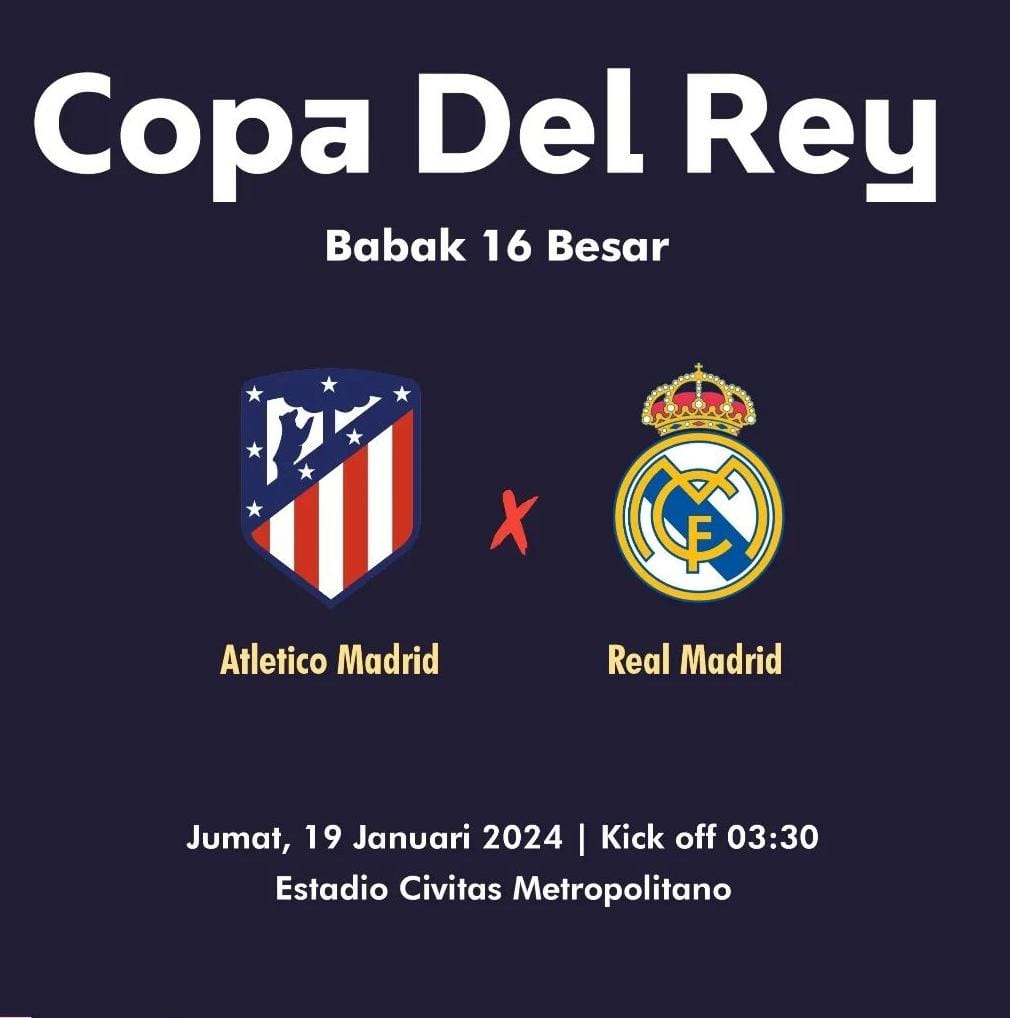 Besok Dini Hari, Duel Seru Copa Del Rey Antara Atletico Madrid dan Real Madrid
