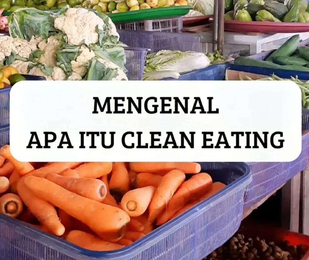 Diet Clean Eating Metode Pola Makan Sehat dengan Manfaat Luar Biasa, Ini Jenis Makanannya