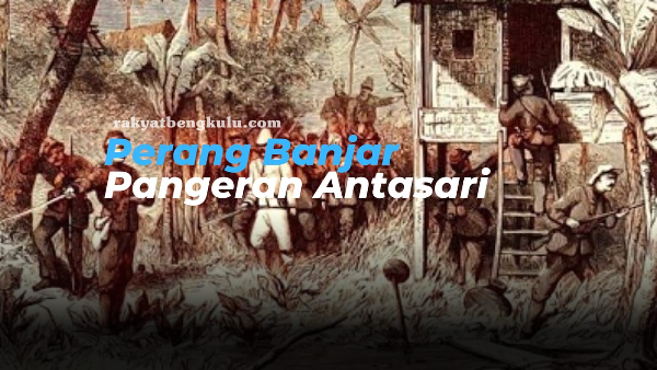 SEJARAH Nusantara: Perang Banjar Dan Perjuangan Pangeran Antasari Dari ...