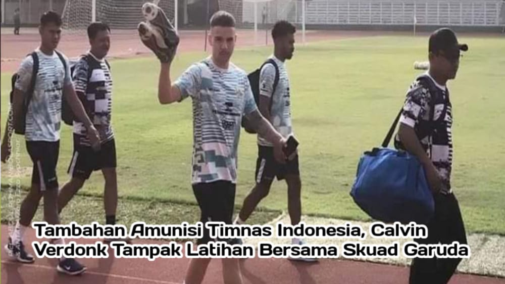 Bakal Jadi Tambahan Amunisi Timnas Indonesia, Calvin Verdonk Tampak Ikut Latihan Bersama Tim Garuda