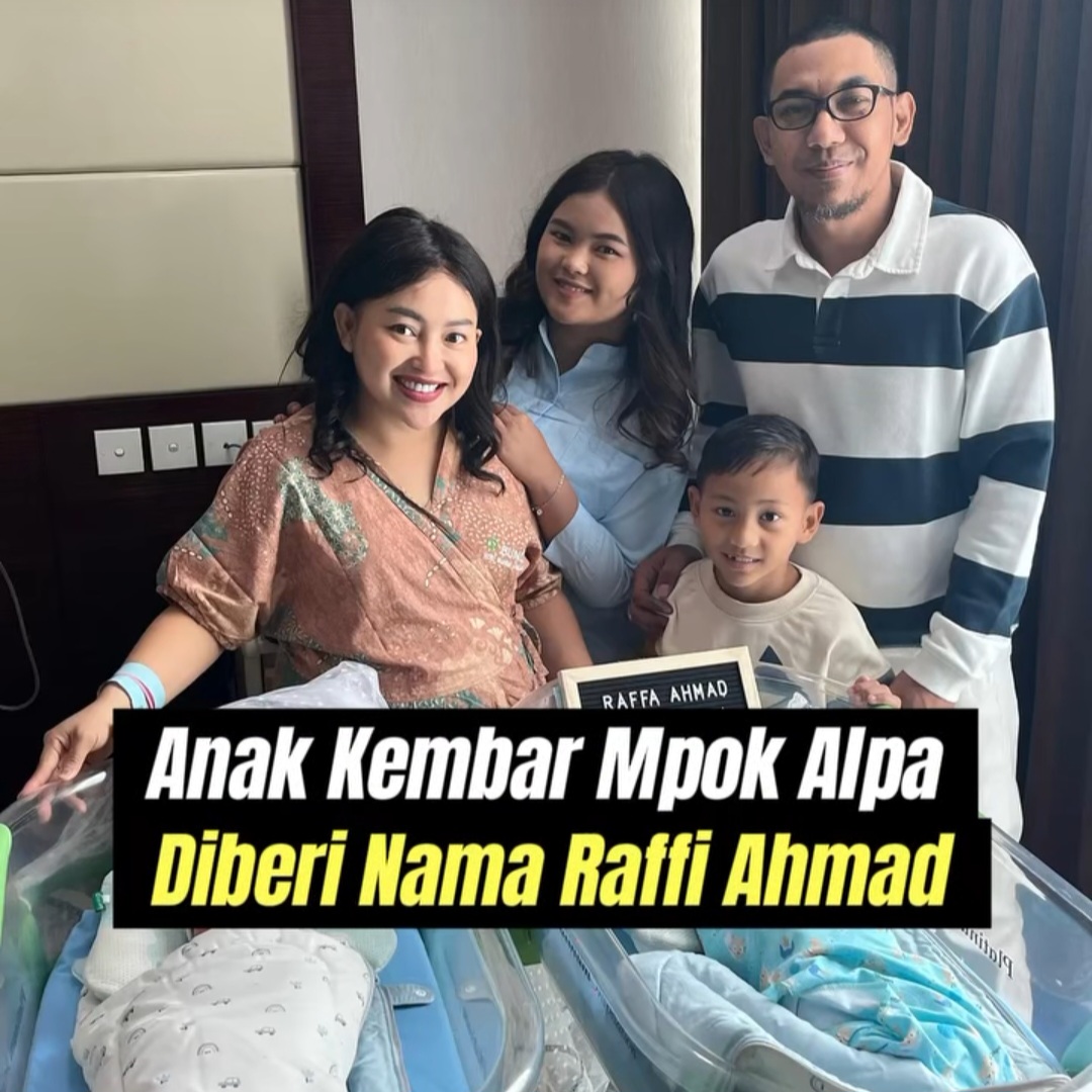 Cerita Menarik di Balik Nama Bayi Kembar Mpok Alpa: Raffi Ahmad dan Raffa Ahmad