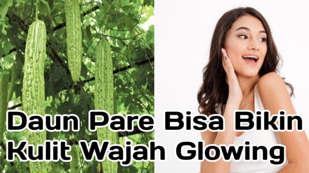 Wow! Ternyata Ini Manfaat Daun Pare untuk Kulit, Bisa Bikin Wajah Glowing