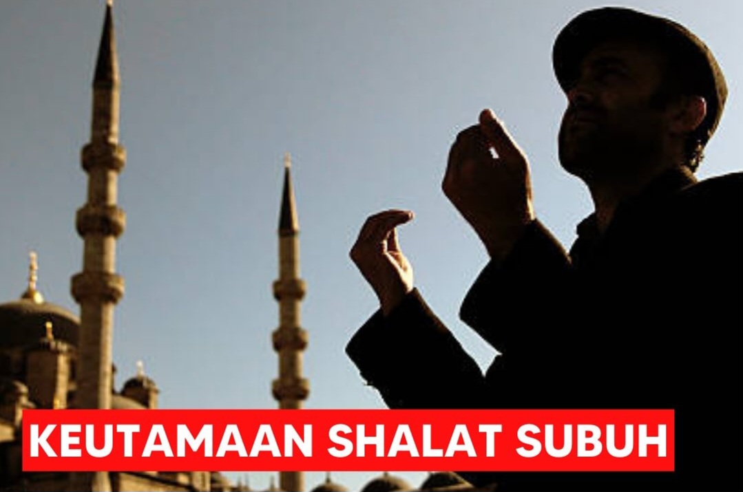 ﻿5 Manfaat Shalat Subuh Bagi Muslim Untuk Kehidupan di Dunia dan Akhirat