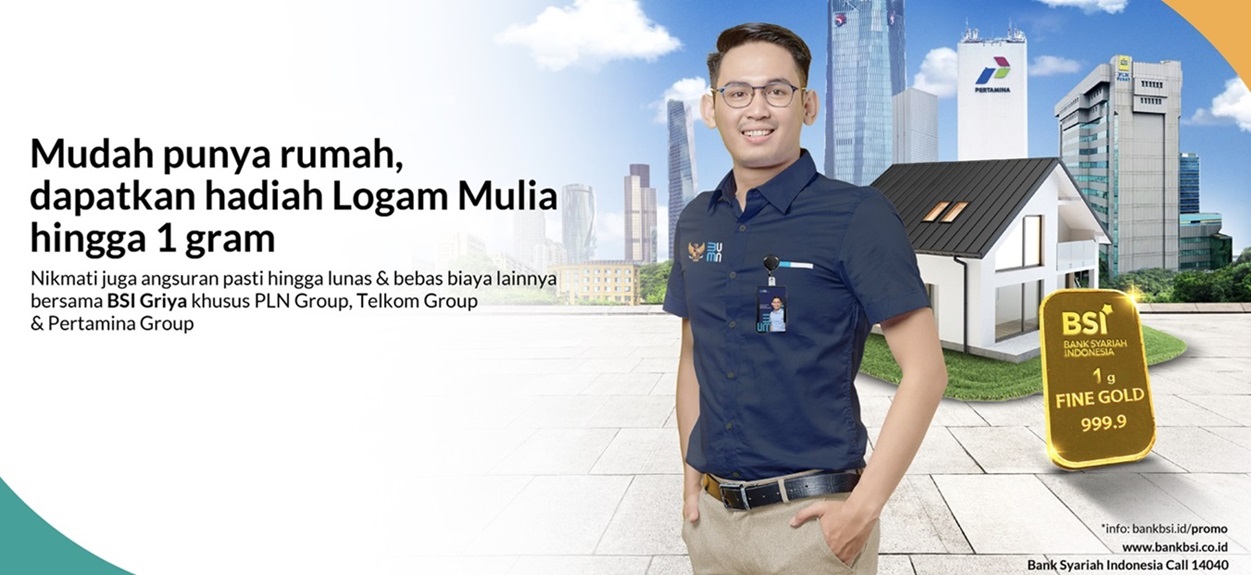 Promo Pembiayaan BSI Griya Khusus untuk Pegawai PLN, Pertamina dan Telkom, Dapatkan Special Gift Logam Mulia 