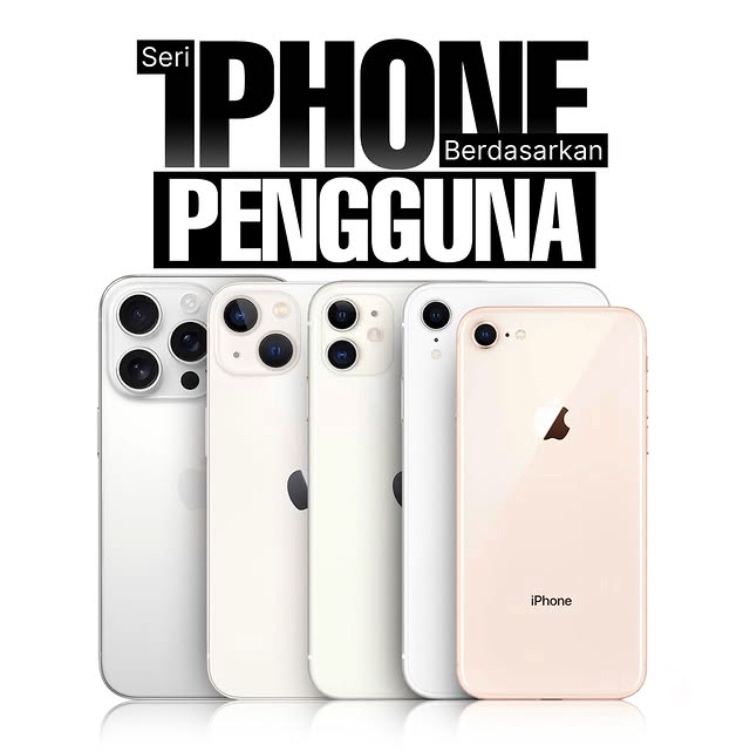 Beragam Seri iPhone Berdasarkan Pengguna, Pilih yang Tepat Sesuai Kebutuhan Kamu!