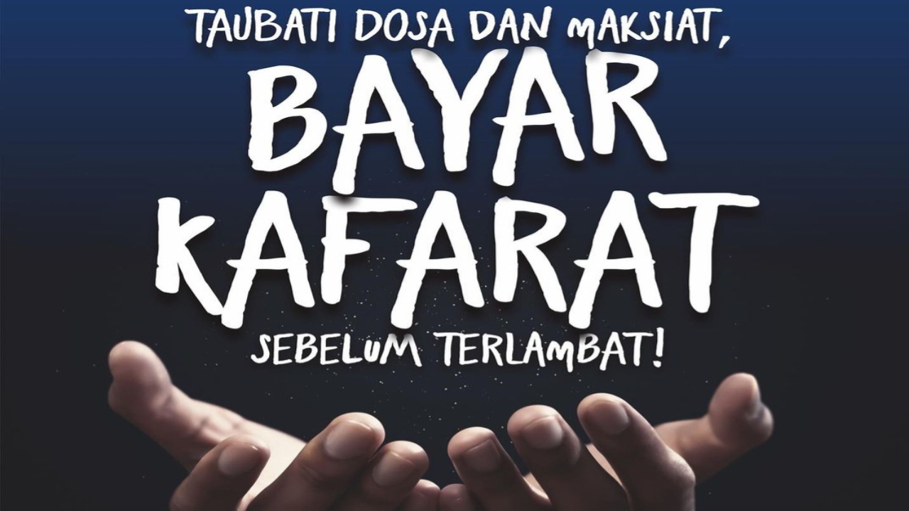 Apa Itu Kafarat? Bagaimana Cara Membayar Menurut Ajaran Islam?