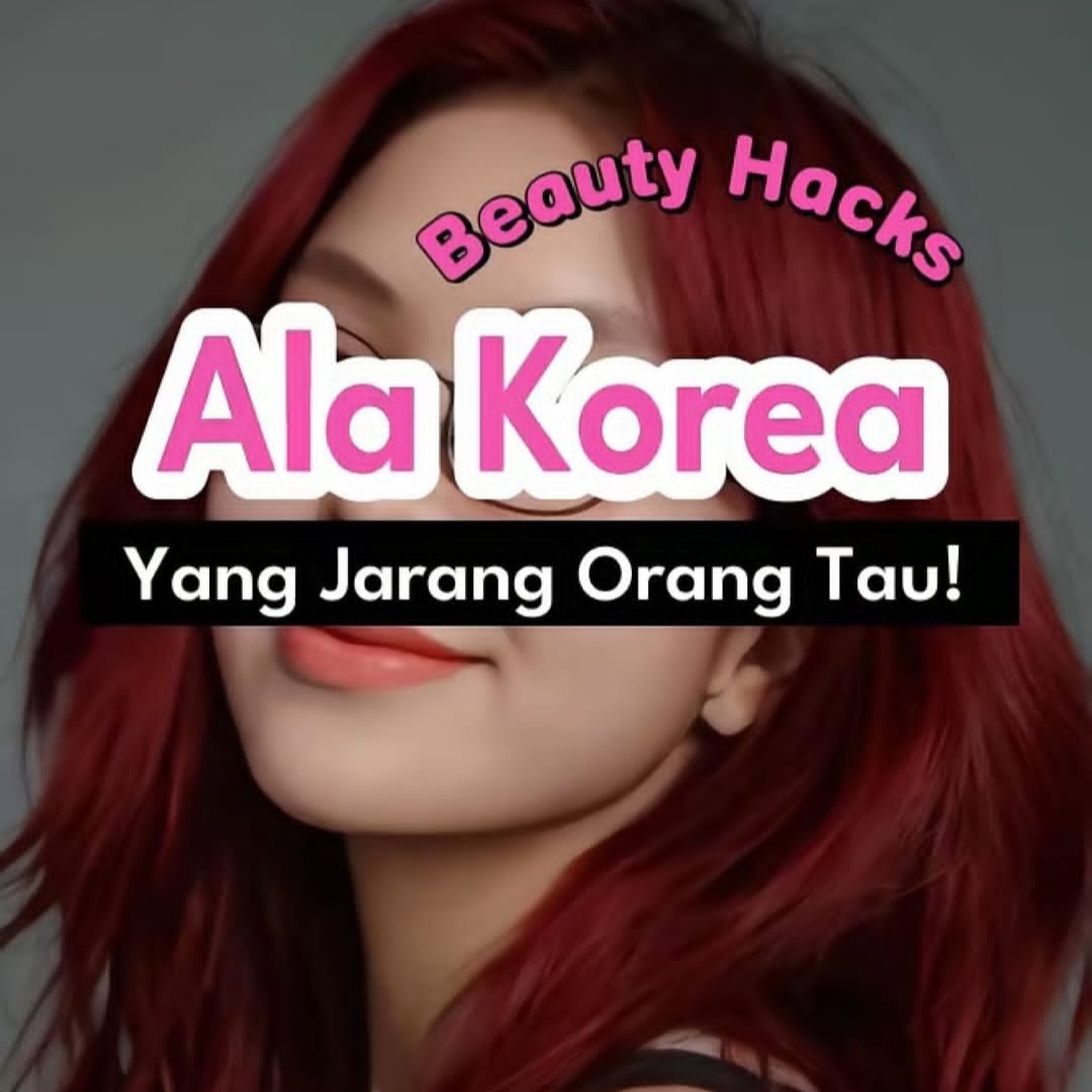 Beauty Hack Ala Korea yang Jarang Diketahui, Rahasia Kulit dan Rambut Glowing!