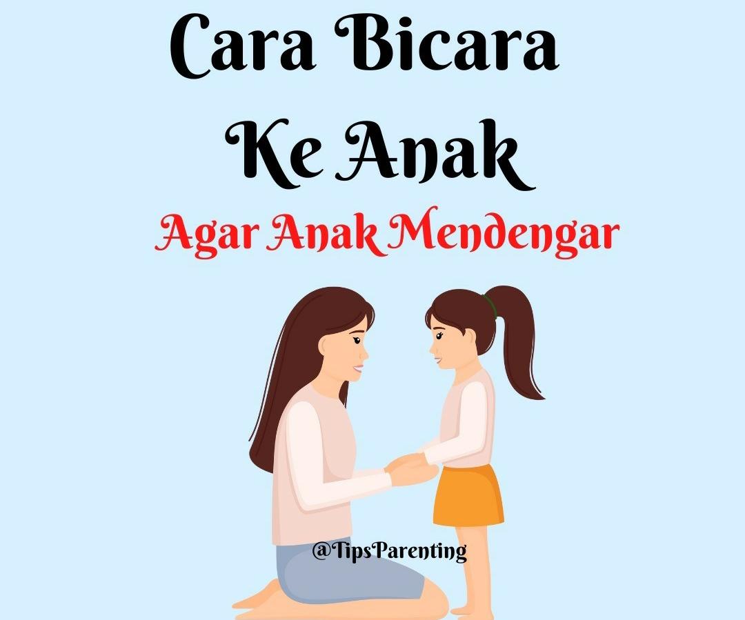 10 Tips Efektif Berbicara dengan Anak Agar Mereka Mau Mendengarkan