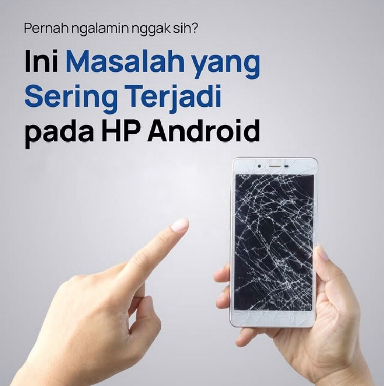 Pernah Ngalamin Nggak? 5 Masalah yang Sering Terjadi pada HP Android dan Cara Mengatasinya