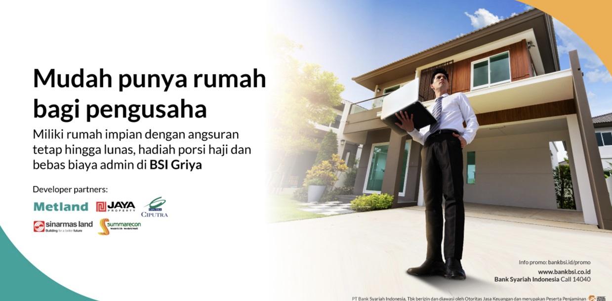 BSI Griya untuk Pembelian Rumah Baru di Developer Nasional, Ini Syarat dan Ketentuannya !