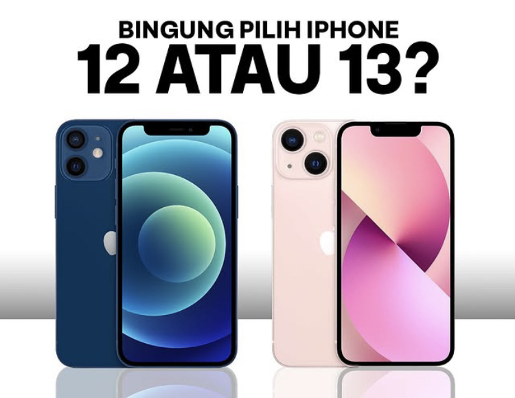 Bingung Pilih iPhone 12 atau 13? Ini Perbedaan dan Rekomendasi untuk Kamu!