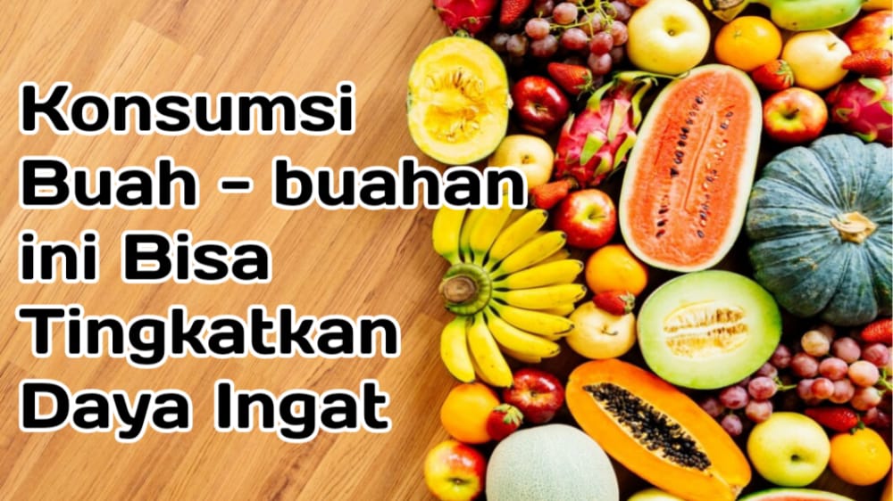 5 Buah Anti Pikun Ini Bagus untuk Dikonsumsi, Diyakini Ampuh Tingkatkan Daya Ingat