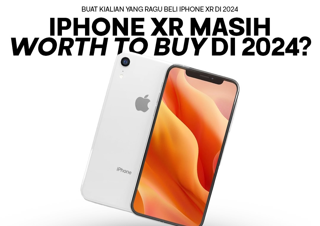 Masih Layakkah iPhone XR di Akhir Tahun 2024? Simak Penjelasannya