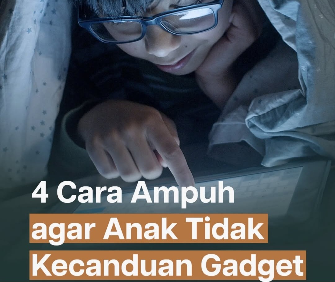 4 Cara Ampuh agar Anak Tidak Kecanduan Gadget, Ayah dan Bunda Harus Jadi Contoh!