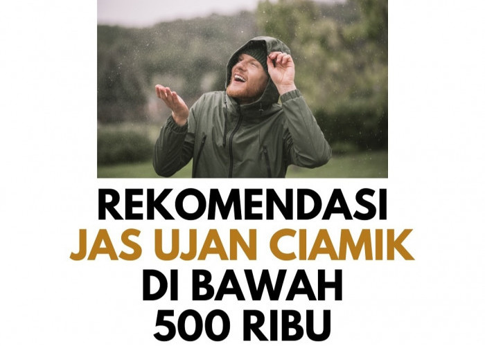 6 Rekomendasi Jas Hujan di Bawah 500 Ribu, Tampil Keren dan Tahan Lama Saat Musim Hujan