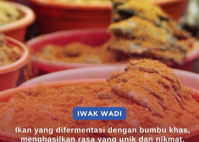Iwak Wadi, Makanan Khas Daerah Kalimantan yang Terbuat dari Fermentasi Ikan