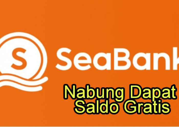 Dapatkan Saldo Gratis Rp35 Ribu dengan Menggunakan Kode Referral di Seabank