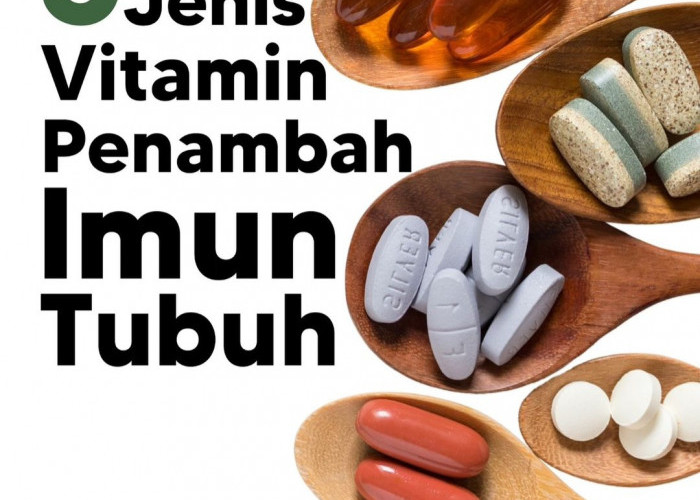 5 Jenis Vitamin untuk Meningkatkan Imunitas Tubuh Agar Tidak Gampang Sakit