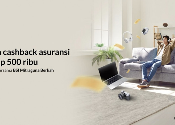 Promo Cashback Biaya Asuransi dari BSI Mitraguna Berkah, Ikuti dan Perhatikan Periode Programnya