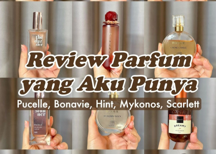 12 Review Parfum Cewek dari Harga Rp24 Ribu hingga Rp319 Ribu, Nomor Sepuluh Aromanya Paling Tahan Lama