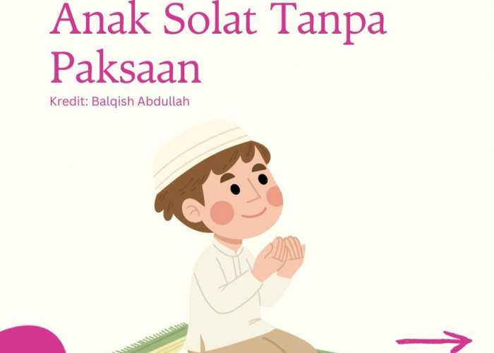 6 Tips Mengajari Anak Shalat Tanpa Paksaan, Agar Menjadi Kebiasaan Sehari-hari