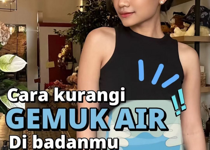 Cara Efektif Mengurangi Gemuk Air dengan Langkah Sehat