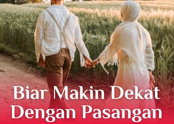 Tips Agar Pasangan Makin Dekat dan Lengket Seperti Perangko