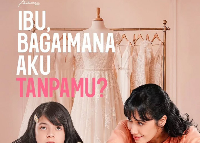 Wajib Nonton! Film Ibu, Bagaimana Aku Tanpamu? Hadir di Bioskop Bengkulu
