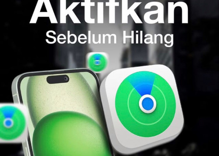 Find My iPhone, Aktifkan Sebelum Hilang, Ini Cara Mudahnya!