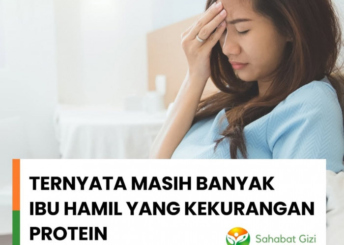 Ternyata Masih Banyak Ibu Hamil di Indonesia Alami Defisiensi Protein, Ini Cara Mengatasinya