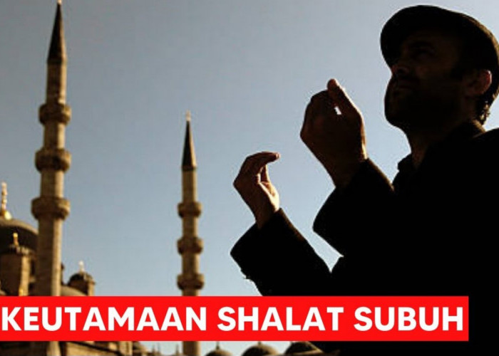 ﻿5 Manfaat Shalat Subuh Bagi Muslim Untuk Kehidupan di Dunia dan Akhirat