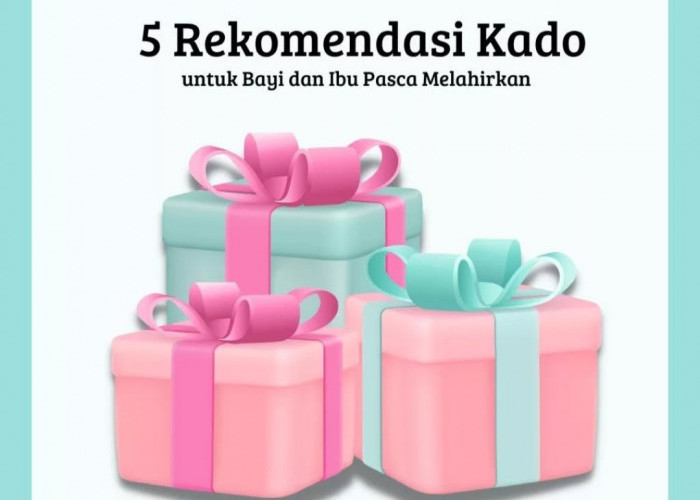 5 Rekomendasi Kado untuk Bayi dan Ibu Pasca Melahirkan Selain Pakaian