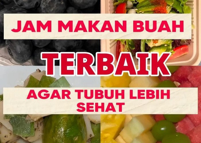 Ketahui 4 Waktu Terbaik Mengonsumsi Buah untuk Penyerapan Nutrisi yang Maksimal