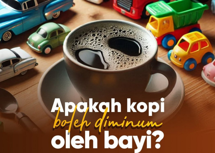 Benarkah Bayi Diperbolehkan Minum Kopi? Ini Penjelasan Lengkapnya yang Perlu Diketahui Orang Tua