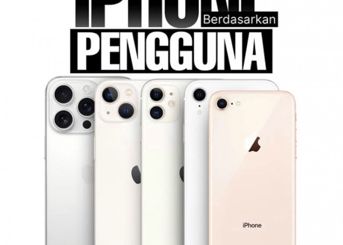 Beragam Seri iPhone Berdasarkan Pengguna, Pilih yang Tepat Sesuai Kebutuhan Kamu!