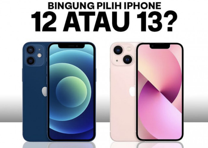 Bingung Pilih iPhone 12 atau 13? Ini Perbedaan dan Rekomendasi untuk Kamu!