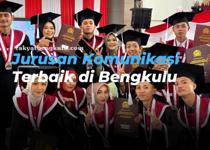 Daftar Jurusan Komunikasi Terbaik di Provinsi Bengkulu: Temukan Universitas Impianmu!