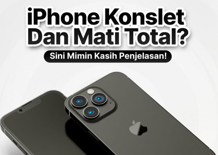 iPhone Konslet dan Mati Total? Begini Cara Penanganannya dan Pencegahannya