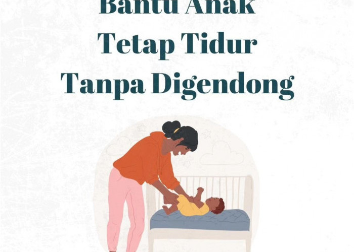 5 Tips Aktivitas Tidur Anak Agar Tetap Tenang saat Terbangun di Malam Hari, Tanpa Perlu Digendong