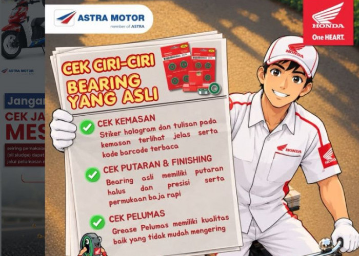 Jangan Asal Pilih Bearing Motor, Astra Motor Bengkulu Bagikan Cara Cek Honda Genuine Parts