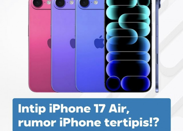 iPhone 17 Air, Rumor iPhone Tertipis yang Bikin Penasaran!