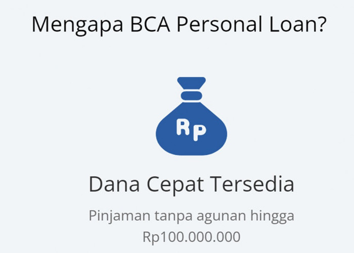 3 Alasan Pilih BCA Personal Loan ! Berikut Tabel Cicilan Pinjaman Rp 100.000.000