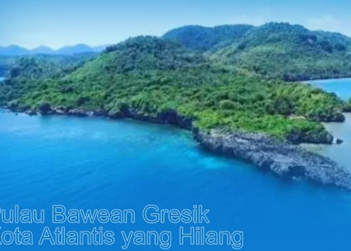Ternyata Kota Atlantis yang Hilang Ada di Laut Jawa, Begini Fakta-fakta Misteri Pulau Bawean Gresik